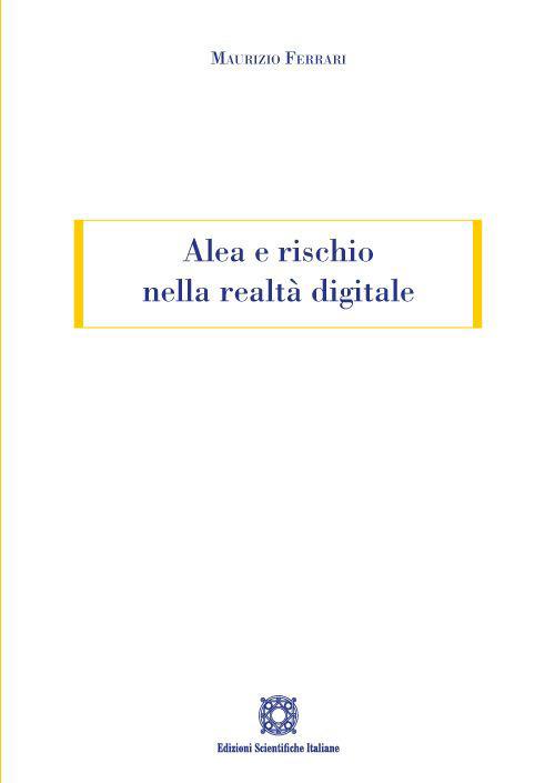 Alea e rischio nella realtà digitale - Maurizio Ferrari - copertina