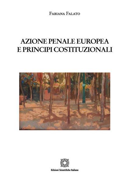 Azione penale europea e principi costituzionali - Fabiana Falato - copertina