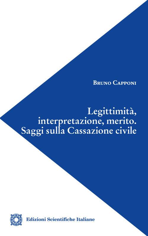 Legittimità, interpretazione, merito. Saggi sulla Cassazione civile - Bruno Capponi - copertina