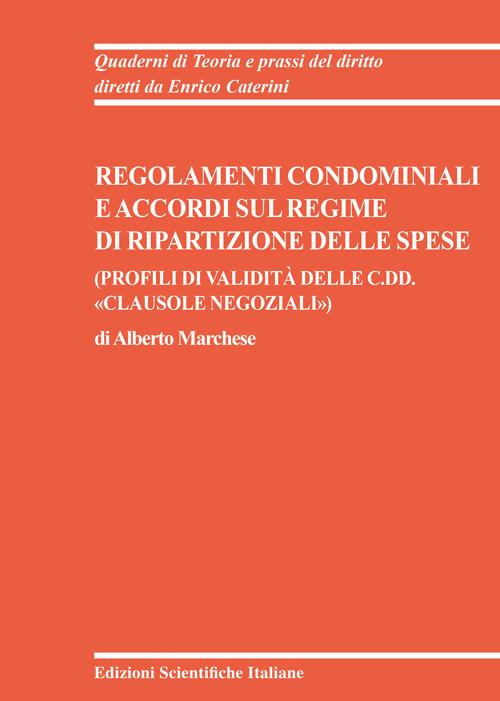 Regolamenti condominiali e accordi sul regime di ripartizione delle spese. (Profili di validità delle c.dd. «clausole negoziali») - Alberto Marchese - copertina