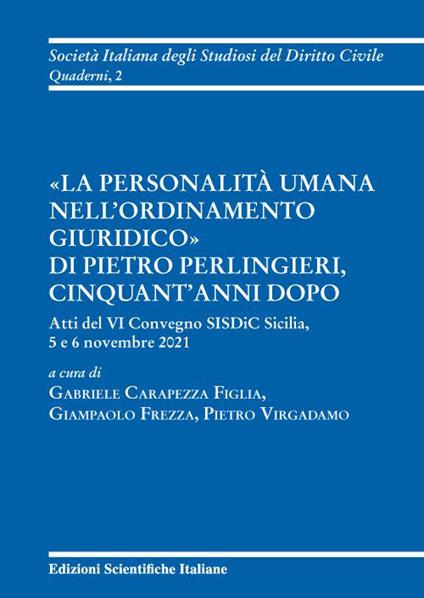 «La personalità umana nell'ordinamento giuridico» di Pietro Perlingieri, cinquant'anni dopo. Atti del VI convegno SISDiC Sicilia, 5 e 6 novembre 2021 - copertina