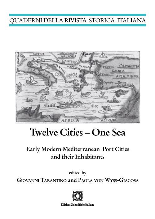 Twelve cities. One sea early modern mediterranean port cities and their inhabitants - copertina