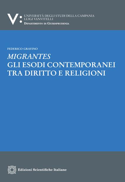 Migrantes. Gli esodi contemporanei tra diritto e religioni - Federico Gravino - copertina