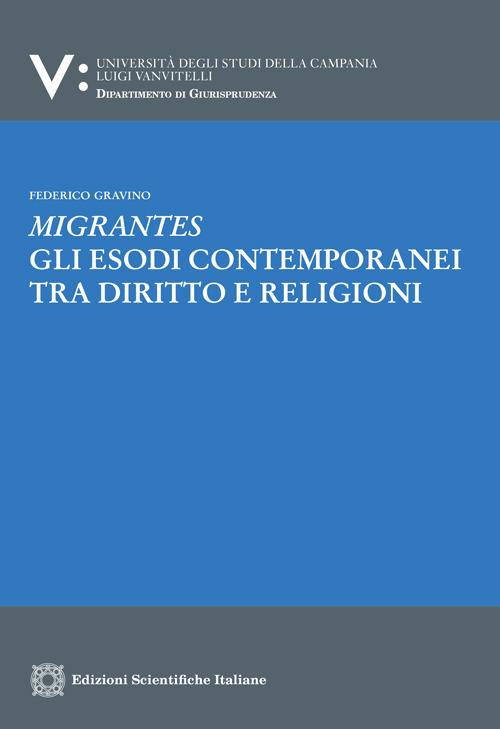 Migrantes. Gli esodi contemporanei tra diritto e religioni - Federico Gravino - copertina