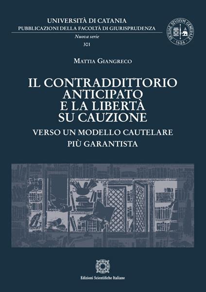 Il contraddittorio anticipato e la libertà su cauzione - Mattia Giangreco - copertina