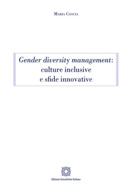 Gender diversity management: culture inclusive e sfide innovative - Maria Coscia - copertina