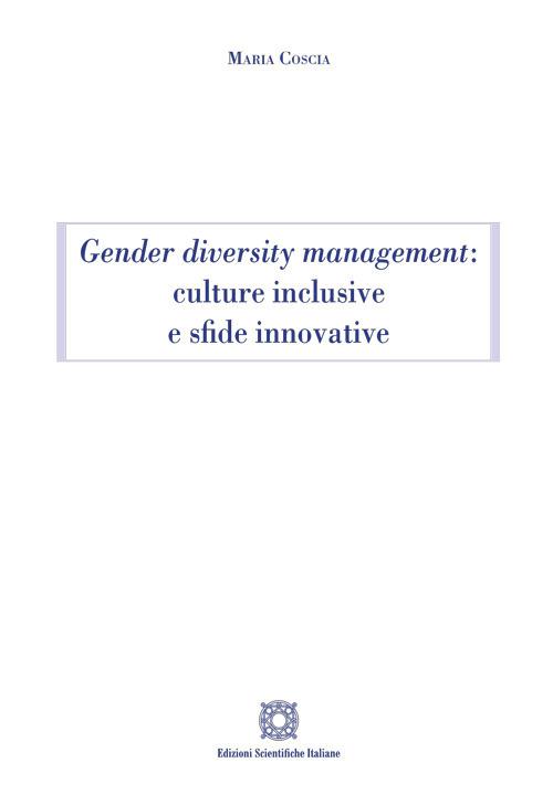 Gender diversity management: culture inclusive e sfide innovative - Maria Coscia - copertina