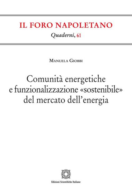 Comunità energetiche e funzionalizzazione «sostenibile» del mercato dell'energia - Manuela Giobbi - copertina
