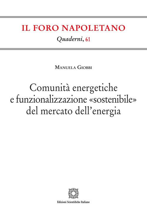 Comunità energetiche e funzionalizzazione «sostenibile» del mercato dell'energia - Manuela Giobbi - copertina