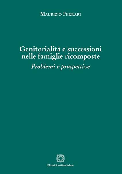 Genitorialità e successioni nelle famiglie ricomposte - Maurizio Ferrari - copertina