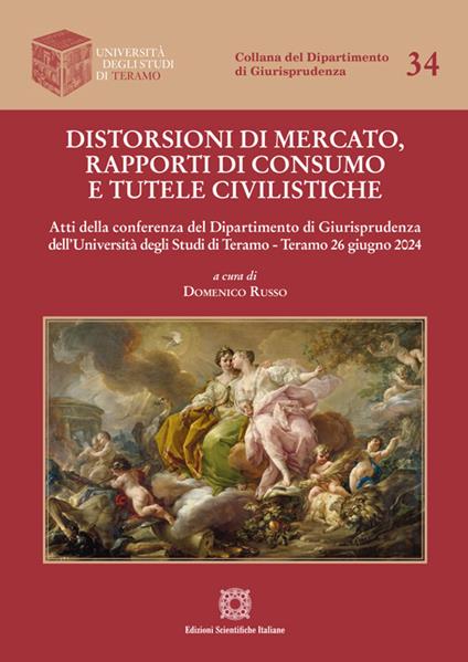 Distorsioni di mercato, rapporti di consumo e tutele civilistiche - copertina