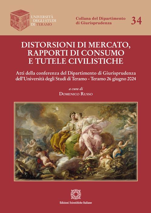 Distorsioni di mercato, rapporti di consumo e tutele civilistiche - copertina