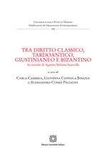 Tra diritto classico, tardoantico, giustinianeo e bizantino. In ricordo di Agatina Stefania Scarcella