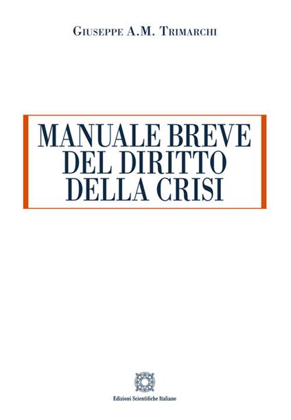 Manuale breve del diritto della crisi - Giuseppe Antonio Michele Trimarchi - copertina
