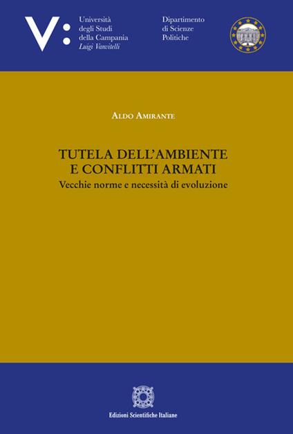 Tutela dell'ambiente e conflitti armati - Aldo Amirante - copertina