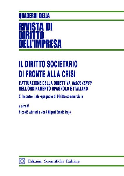 Il diritto societario di fronte alla crisi. L'attuazione della Direttiva Insolvency nell'ordinamento spagnolo e italiano - copertina