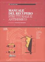 Manuale del recupero strutturale e antisismico. Ediz. illustrata. Con CD-ROM