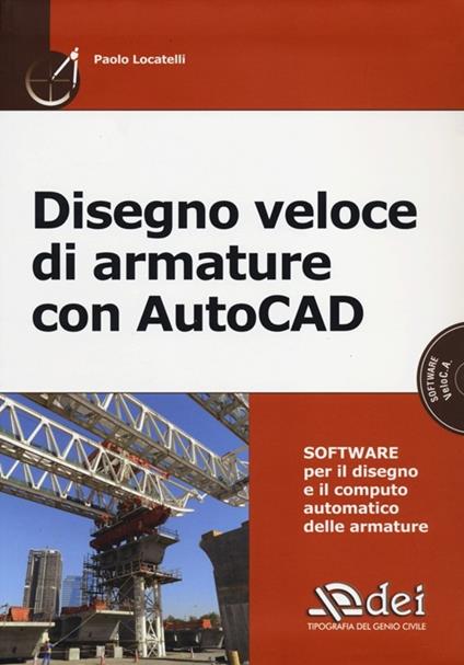 Disegno veloce di armature con AutoCAD. Con CD-ROM - Paolo Locatelli - copertina