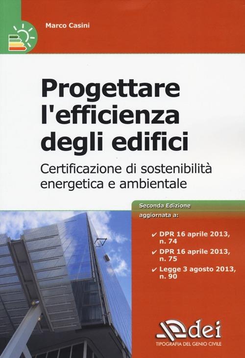 Progettare l'efficienza degli edifici. Certificazione di sostenibià energetica e ambientale - Marco Casini - copertina