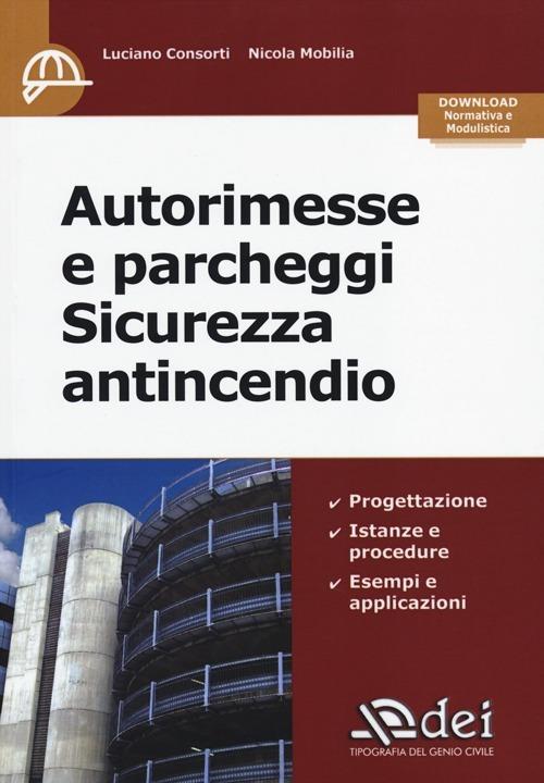 Autorimesse e parcheggi. Sicurezza antincendio - Luciano Consorti,Nicola Mobilia - copertina