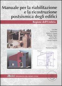 Manuale per la riabilitazione e la ricostruzione postsismica degli edifici. Regione dell'Umbria. Ediz. illustrata. Con CD-ROM - copertina