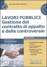 Lavori pubblici. Gestione del contratto di appalto e delle controversie. Con CD-ROM - Domenico E. Barbieri - copertina