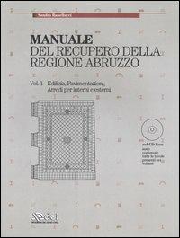 Manuale del recupero della regione Abruzzo: Edilizia, pavimentazioni, arredi per interni e esterni-Serramenti, infissi e opere in ferro. Con CD-ROM - Sandro Ranellucci - copertina