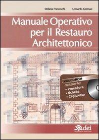 Manuale operativo per il restauro architettonico. Con CD-ROM - Stefania Franceschi,Leonardo Germani - copertina