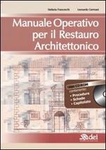 Manuale operativo per il restauro architettonico. Con CD-ROM