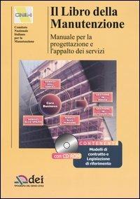 Il libro della manutenzione. Manuale per la progettazione e l'appalto dei  servizi. Con CD-ROM - Comitato nazionale italiano per la manutenzione -  Libro - DEI 