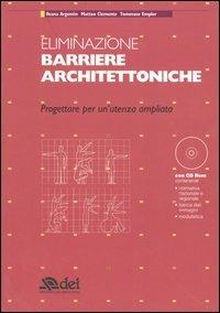 Eliminazione barriere architettoniche. Progettare per un'utenza ampliata. Con CD-ROM - Ileana Argentin,Matteo Clemente,Tommaso Empler - copertina