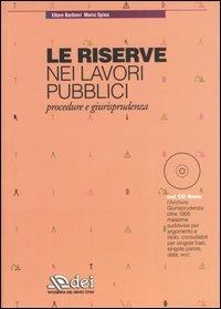 Le riserve nei lavori pubblici. Procedure e giurisprudenza. Con CD-ROM - Ettore Barbieri,Mario Spina - copertina