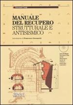 Manuale del recupero strutturale e antisismico. Con CD-ROM