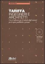 Tariffa ingegneri e architetti. Con il software per il calcolo degli onorari per le opere pubbliche e private. Con CD-ROM