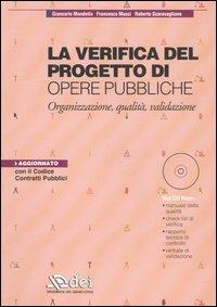 La verifica del progetto di opere pubbliche. Organizzazione, qualità, validazione. Con CD-ROM - Giancarlo Mondello,Francesco Musci,Roberto Scaravaglione - copertina