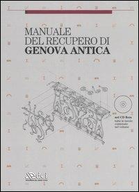 Manuale del recupero di Genova antica. Con CD-ROM - copertina