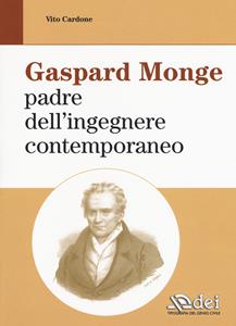 Libro Gaspard Monge padre dell'ingegnere contemporaneo Vito Cardone