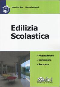 Edilizia scolastica - Maurizio Sole,Manuela Crespi - copertina