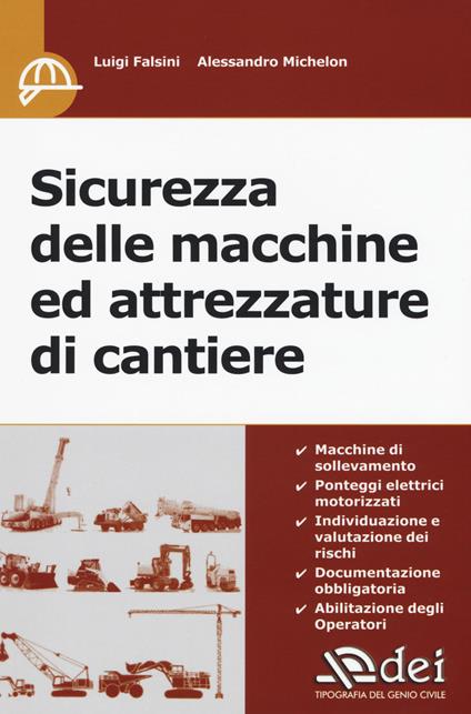 Sicurezza delle macchine ed attrezzature di cantiere - Luigi Falsini,Alessandro Michelon - copertina