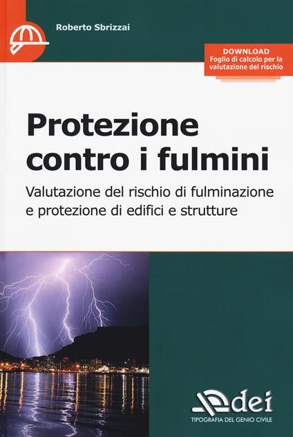 Protezione contro i fulmini. Valutazione del rischio di fulminazione e protezione di edifici e strutture - Roberto Sbrizzai - copertina