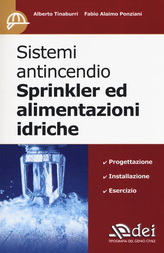 Sistemi antincendio Sprinkler ed alimentazioni idriche - Alberto Tinaburri,Fabio Alaimo Ponziani - copertina
