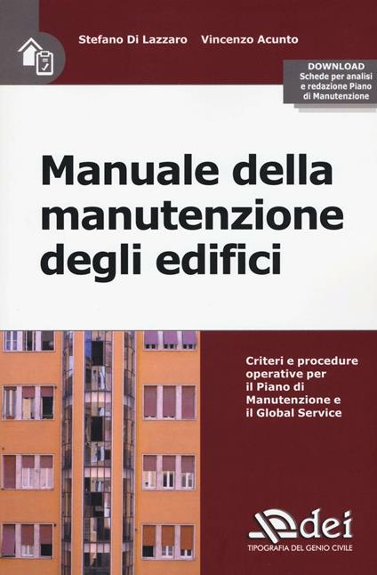 Manuale di manutenzione degli edifici. Criteri e procedure operative per il piano di manutenzione e il Global Service. Con Contenuto digitale per download e accesso on line - Stefano Di Lazzaro,Vincenzo Acunto - copertina