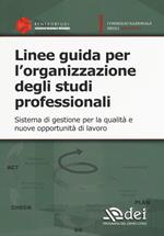 Linee guida per l'organizzazione degli studi professionali. Sistema di gestione per la qualità e nuove opportunità di lavoro