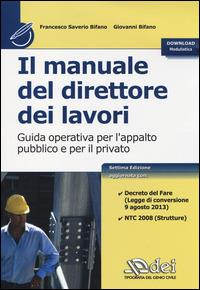 Il manuale del direttore dei lavori. Guida operativa per l'appalto pubblico e per il privato - Francesco S. Bifano,Giovanni Bifano - copertina