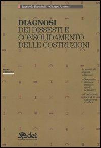 Diagnosi dei dissesti e consolidamento delle costruzioni - Leopoldo Baruchello,Giorgio Assenza - copertina