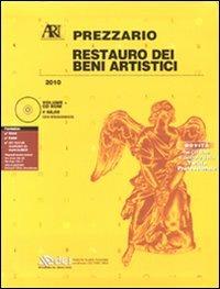 Restauro dei beni artistici. Prezzario 2010. Con CD-ROM - copertina