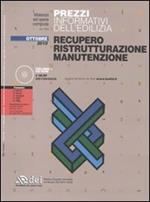 Prezzi informativi dell'edilizia. Recupero. Ristrutturazione. Manutenzione. Con CD-ROM