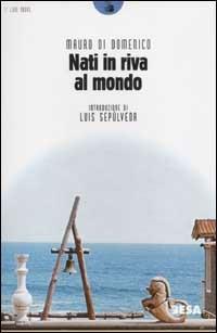 Nati in riva al mondo - Mauro Di Domenico - copertina