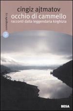 Occhio di cammello. Racconti dalla leggendaria Kirghizia