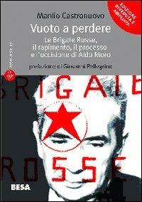 Vuoto a perdere. Le Brigate Rosse, il rapimento, il processo e l'uccisione di Aldo Moro - Manlio Castronuovo - copertina